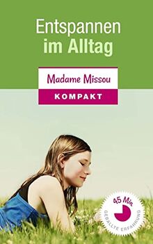 Entspannen im Alltag - Mit diesen 11 Übungen finden Sie einfach zur inneren Ruhe