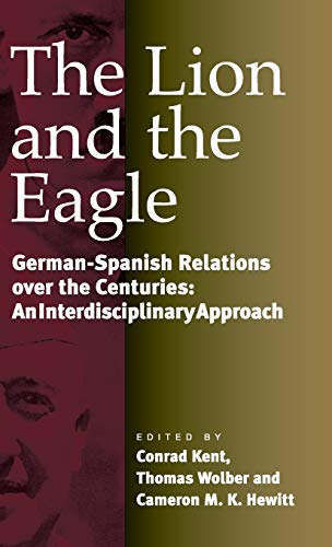 Lion and the Eagle: German-Spanish Relations Over the Centuries: An Interdisciplinary Approach