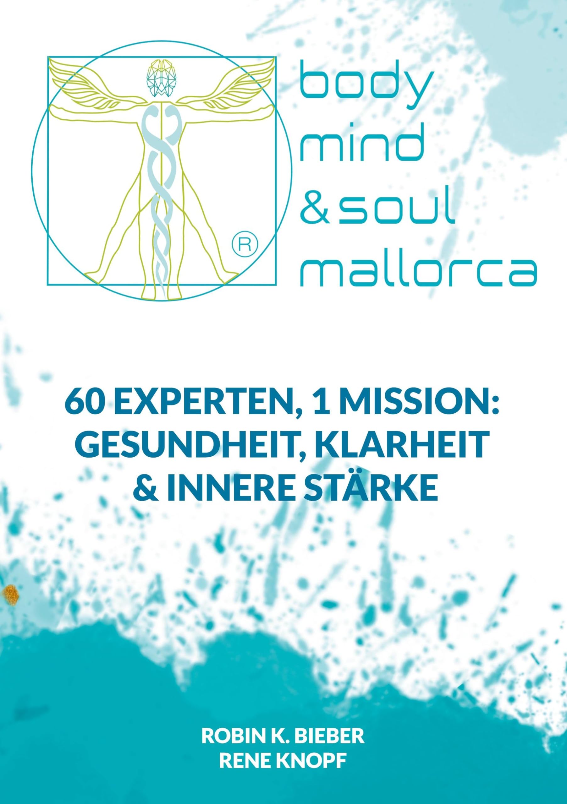 BODY, MIND & SOUL: 60 Experten, 1 Mission: Gesundheit, Klarheit & innere Stärke