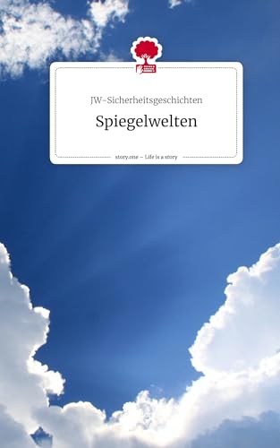 Spiegelwelten. Life is a Story - story.one
