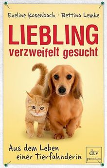 Liebling verzweifelt gesucht: Aus dem Leben einer Tierfahnderin Mit Bettina Lemke