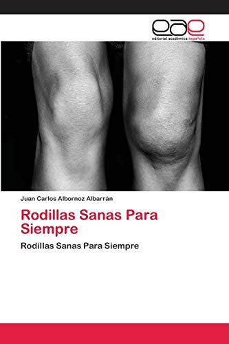 Rodillas Sanas Para Siempre: Rodillas Sanas Para Siempre