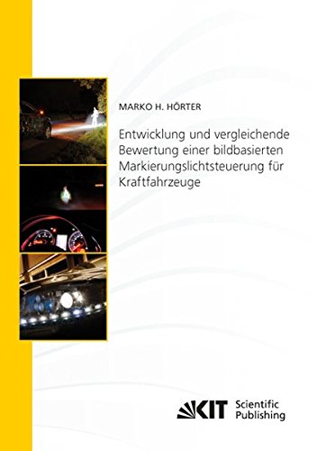 Entwicklung und vergleichende Bewertung einer bildbasierten Markierungslichtsteuerung fuer Kraftfahrzeuge (Schriftenreihe / Institut fuer Mess- und ... Karlsruher Institut fuer Technologie)