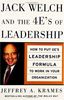 Jack Welch and the 4 E's of Leadership: How to Put GE's Leadership Formula to Work in Your Organization
