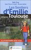 Les sentiers d'Emilie autour de Toulouse : 25 promenades pour tous