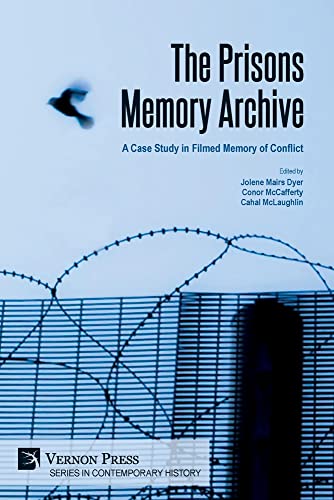 The Prisons Memory Archive: a Case Study in Filmed Memory of Conflict (Contemporary History)