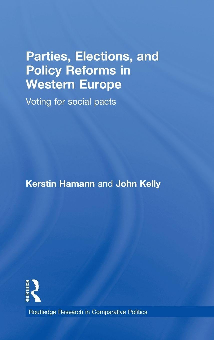 Parties, Elections, and Policy Reforms in Western Europe: Voting for Social Pacts (Routledge Research in Comparative Politics, 36, Band 36)