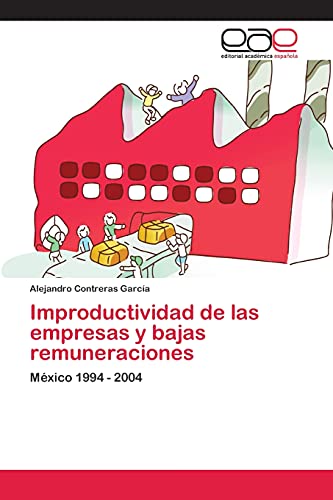 Improductividad de las empresas y bajas remuneraciones: México 1994 - 2004