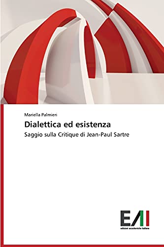Dialettica ed esistenza: Saggio sulla Critique di Jean-Paul Sartre