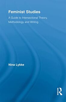 Feminist studies: A Guide to Intersectional Theory, Methodology and Writing (Routledge Advances in Feminist Studies and Intersectionality, 1, Band 1)