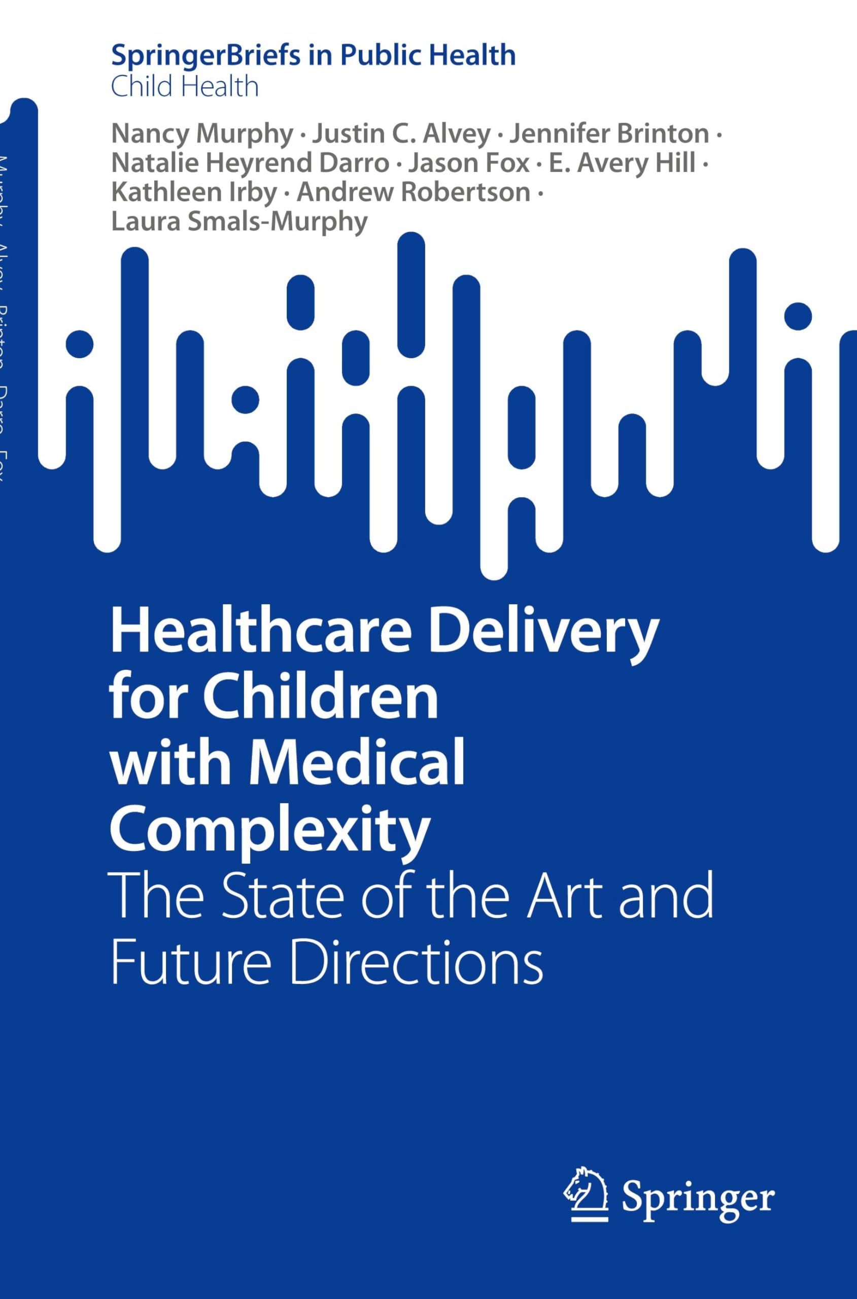 Healthcare Delivery for Children with Medical Complexity: The State of the Art and Future Directions (SpringerBriefs in Public Health)
