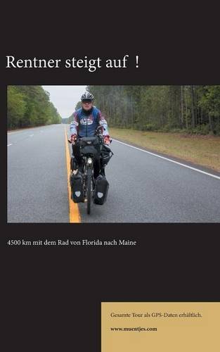 Rentner steigt auf!: 4500 km mit dem Rad von Florida nach Maine