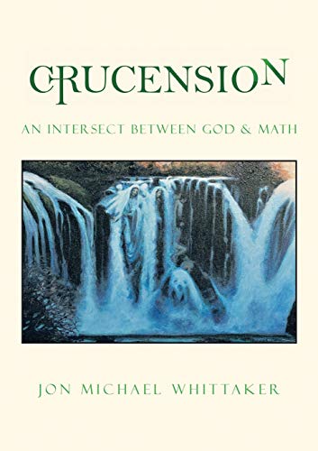 Crucension: An Intersect Between God & Math: An Intersect Between God & Math