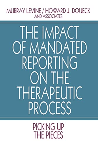 The Impact of Mandated Reporting on the Therapeutic Process: Picking up the Pieces