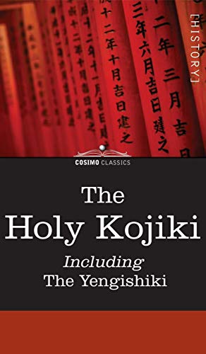 The Holy Kojiki -- Including, the Yengishiki