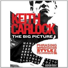 Keith Carlock - The Big Picture: Phrasing, Improvisation, Style and Technique [2 DVDs]