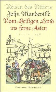 Reisen des Ritters John Mandeville. Vom Heiligen Land ins ferne Asien: 1322 -  1356