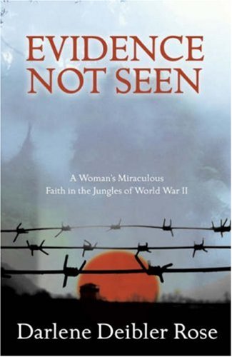Evidence Not Seen: One Woman's Faith in a Japanese POW Camp