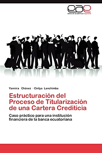 Estructuración del Proceso de Titularización de una Cartera Crediticia: Caso práctico para una institución financiera de la banca ecuatoriana