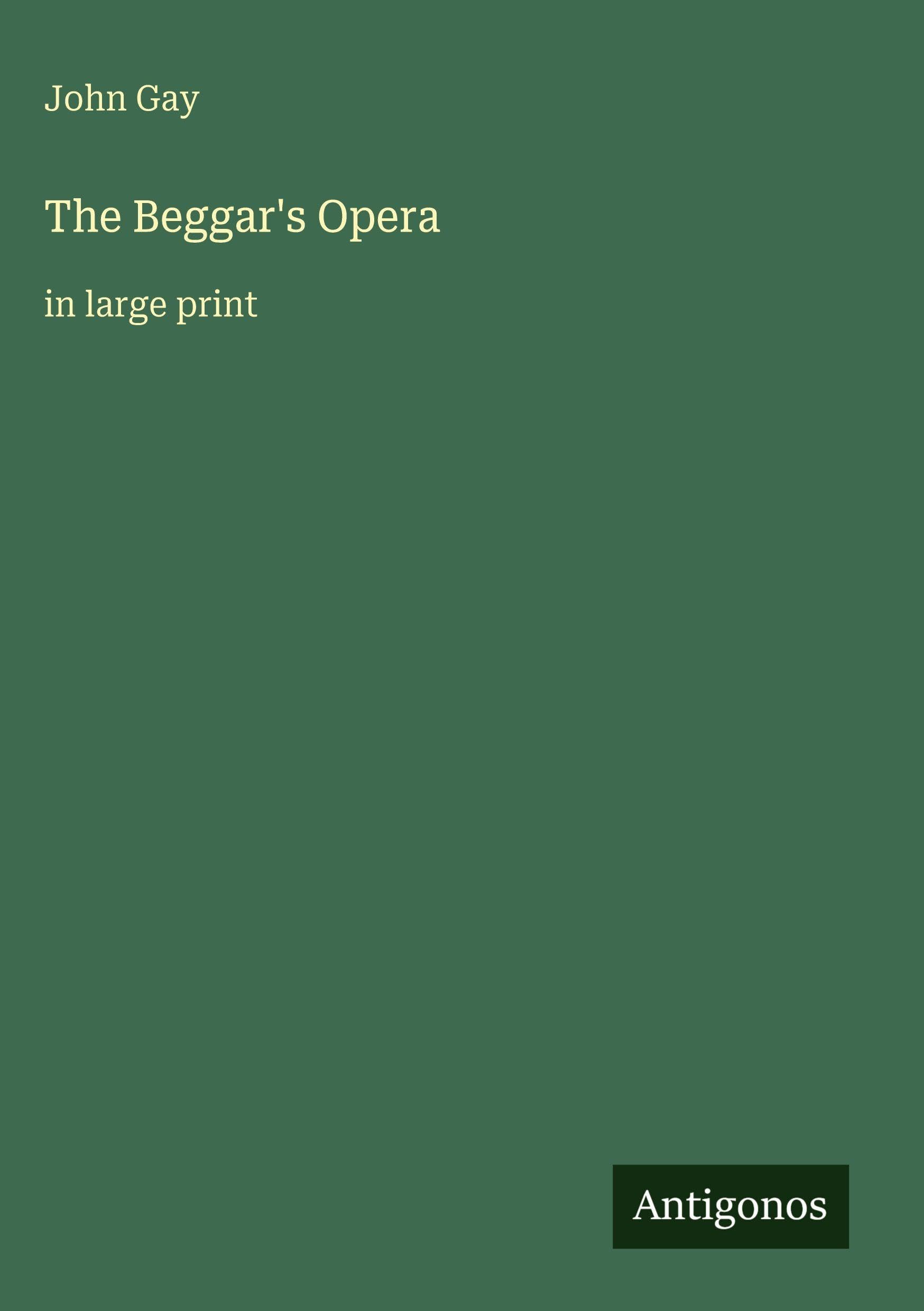 The Beggar's Opera: in large print