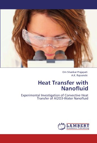 Heat Transfer with Nanofluid: Experimental Investigation of Convective Heat Transfer of Al2O3-Water Nanofluid