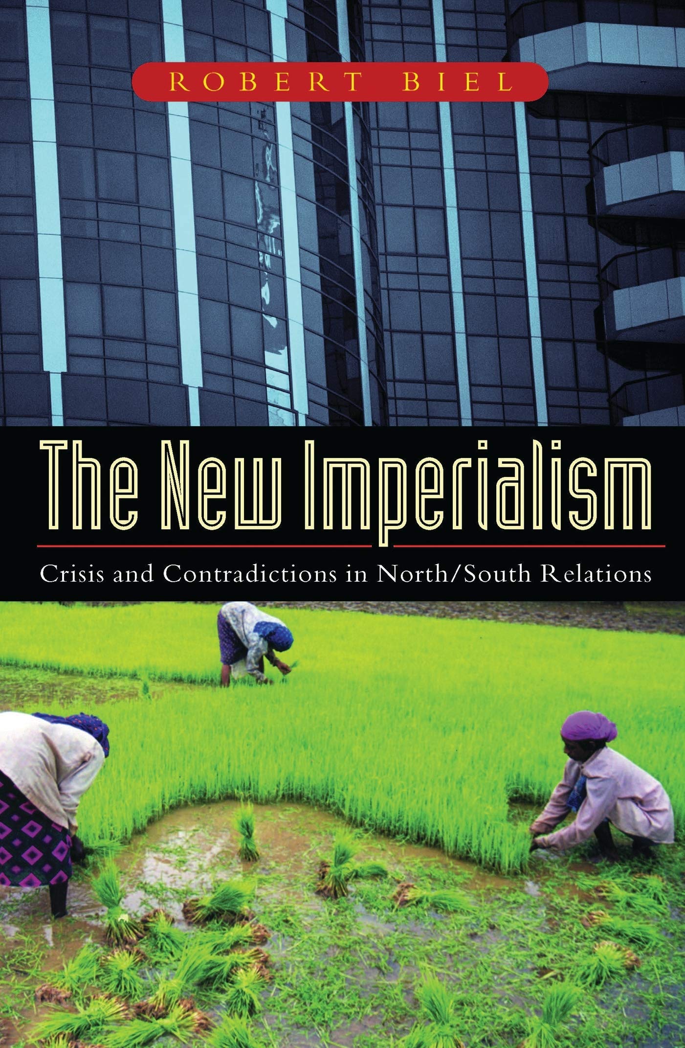 The New Imperialism: Crisis and Contradictions in North-South Relations