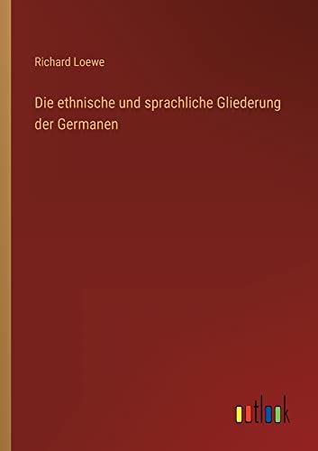Die ethnische und sprachliche Gliederung der Germanen