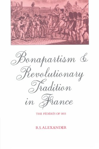 Bonapartism and Revolutionary Tradition in France: The Fédérés of 1815: The Federes of 1815