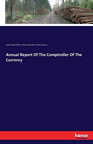 Annual Report Of The Comptroller Of The Currency: Ed.: Unitet States Office of the Comtroller of the Currency