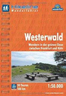 Hikeline Wanderführer Westerwald. Wandern in der grünen Oase zwischen Frankfurt und Köln. 1 : 50 000, 586 km, wasserfest, GPS-Tracks zum Download