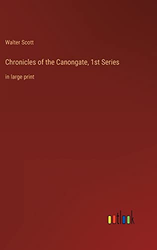 Chronicles of the Canongate, 1st Series: in large print