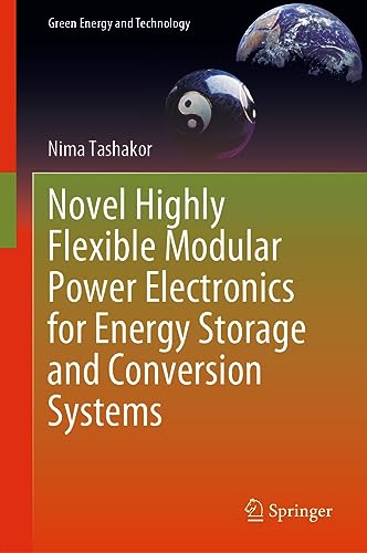 Novel Highly Flexible Modular Power Electronics for Energy Storage and Conversion Systems (Green Energy and Technology)