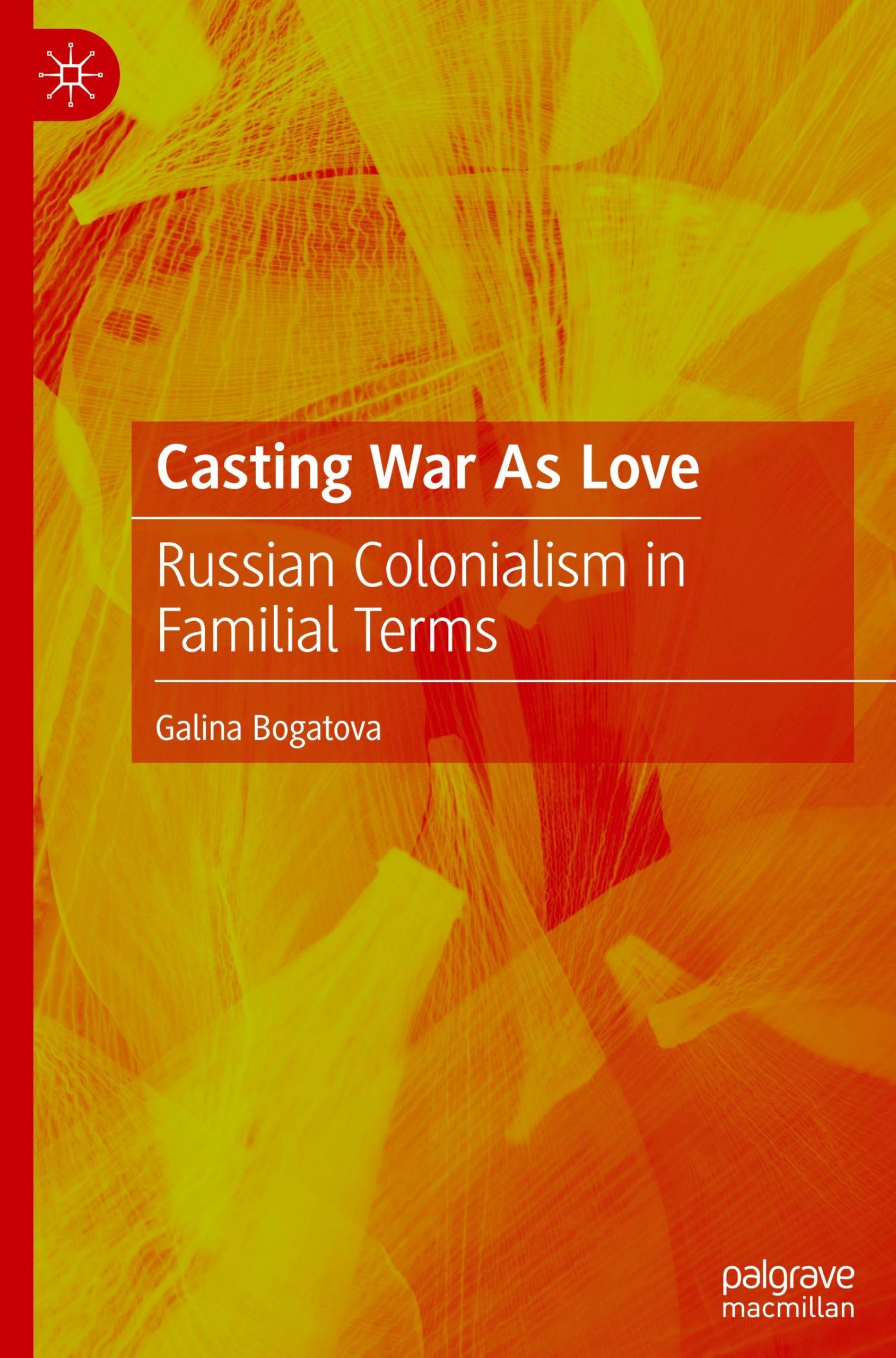 Casting War As Love: Russian Colonialism in Familial Terms
