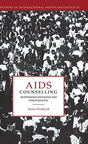 AIDS Counselling: Institutional Interaction and Clinical Practice (Studies in Interactional Sociolinguistics, Band 11)