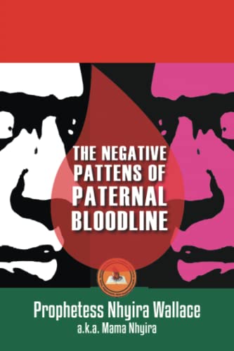THE NEGATIVE PATTERNS OF PATERNAL BLOODLINE: Praying Against Generational Curses