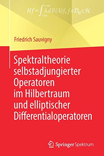 Spektraltheorie selbstadjungierter Operatoren im Hilbertraum und elliptischer Differentialoperatoren