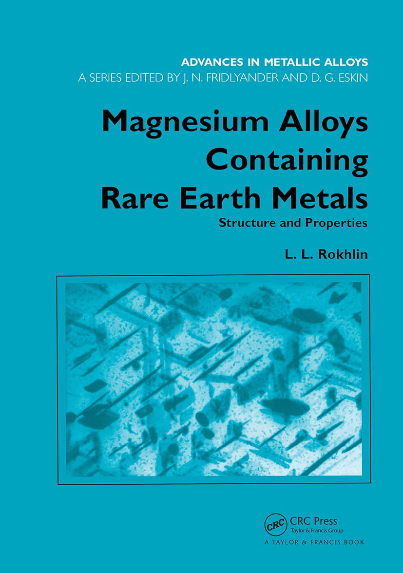 Magnesium Alloys Containing Rare Earth Metals: Structure and Properties (Advances in Metallic Alloys, 3, Band 3)