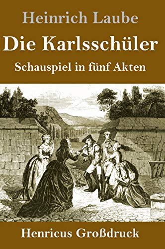 Die Karlsschüler (Großdruck): Schauspiel in fünf Akten