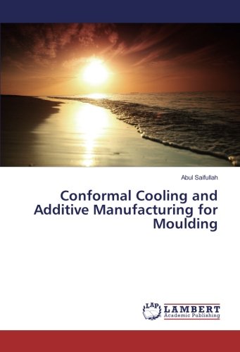 Conformal Cooling and Additive Manufacturing for Moulding