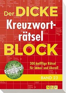 Der dicke Kreuzworträtsel-Block Band 23: 300 knifflige Rätsel für immer und überall