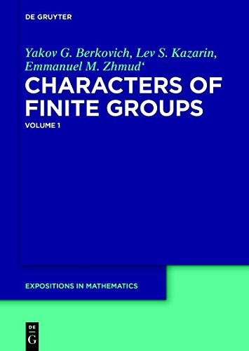 Yakov G. Berkovich; Lev S. Kazarin; Emmanuel M. Zhmud': Characters of Finite Groups. Volume 1 (De Gruyter Expositions in Mathematics, Band 63)
