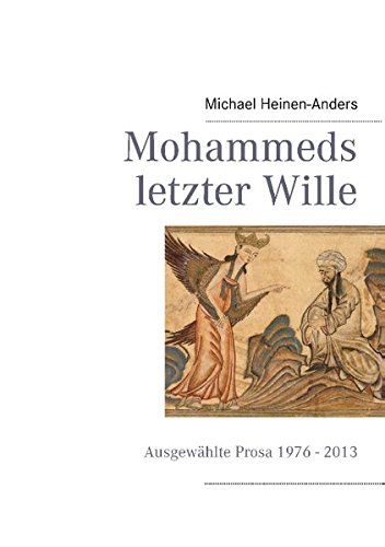 Mohammeds letzter Wille: Ausgewählte Prosa 1976 - 2013
