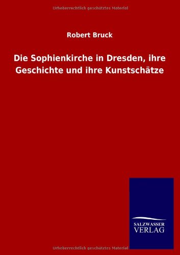 Die Sophienkirche in Dresden, ihre Geschichte und ihre Kunstschätze