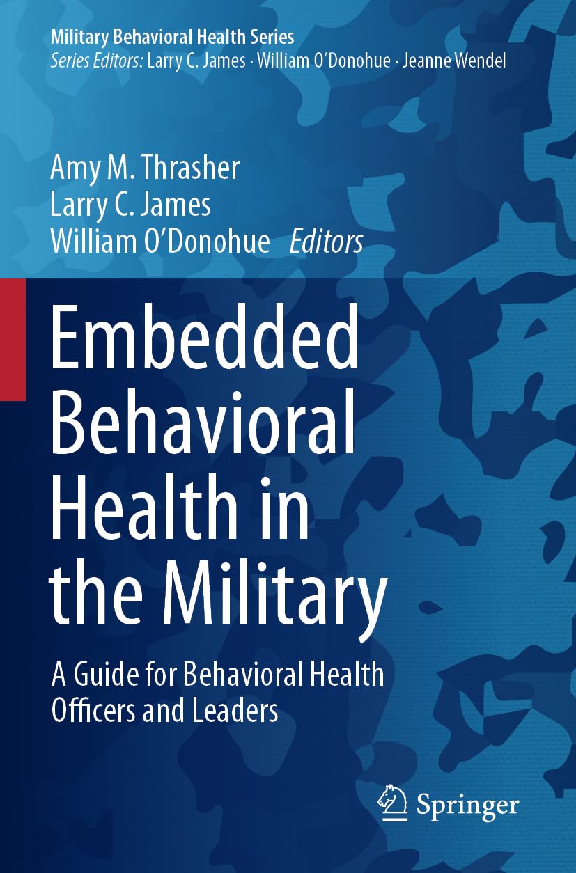 Embedded Behavioral Health in the Military: A Guide for Behavioral Health Officers and Leaders (Military Behavioral Health Series)
