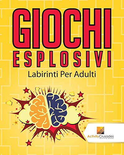 Giochi Esplosivi : Labirinti Per Adulti