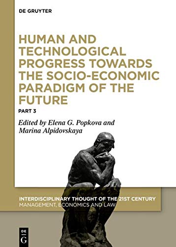 Human and Technological Progress Towards the Socio-Economic Paradigm of the Future, Part 3 (Interdisciplinary Thought of the 21st Century, Band 1)