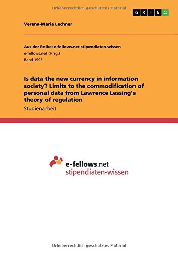 Is data the new currency in information society? Limits to the commodification of personal data from Lawrence Lessing's theory of regulation
