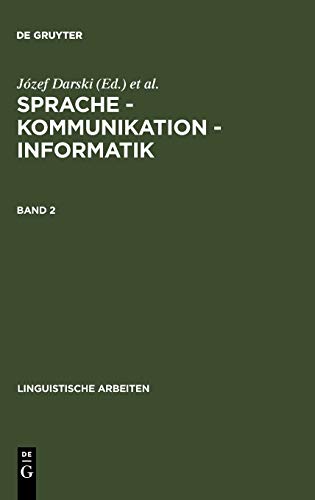 Sprache – Kommunikation – Informatik. Band 2: Akten des 26. Linguistischen Kolloquiums, Poznan, 1991 (Linguistische Arbeiten, 294, Band 294)