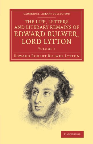 The Life, Letters and Literary Remains of Edward Bulwer, Lord Lytton 2 Volume Set: The Life, Letters and Literary Remains of Edward Bulwer, Lord ... Library Collection - Literary Studies)