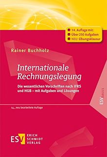 Internationale Rechnungslegung: Die wesentlichen Vorschriften nach IFRS und HGB – mit Aufgaben und Lösungen (ESVbasics)